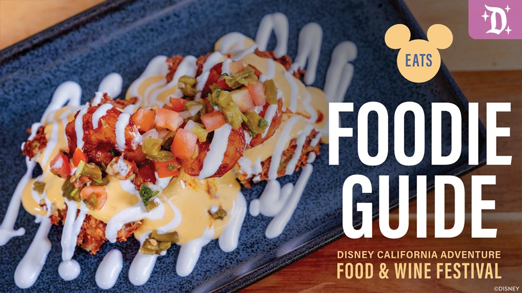 Foodie Guide to Disney California Adventure Food & Wine Festival 2024!
