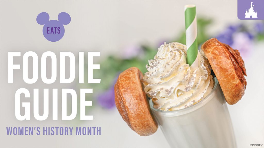 Foodie Guide to Women's History Month 2024 at Walt Disney World Resort!